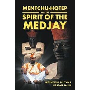 Mentchu-hotep and the Spirit of the Medjay Book 1, Paperback - Mfundishi Jhutyms Ka N. Heru El-Salim imagine