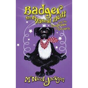 Badger the Mystical Mutt and the Daydream Drivers, Paperback - McNicol & Jackson imagine