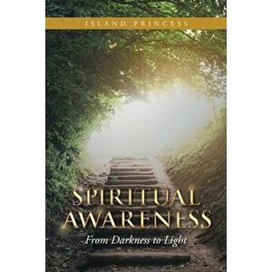 Spiritual Awareness: From Darkness to Light, Paperback - Island Princess imagine