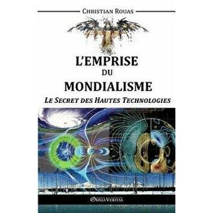 L'Emprise du Mondialisme - Le Secret des Hautes Technologies, Paperback - Christian Rouas imagine