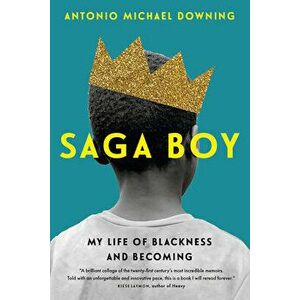 Saga Boy: My Life of Blackness and Becoming, Hardcover - Antonio Michael Downing imagine