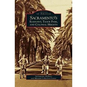 Sacramento's Elmhurst, Tahoe Park and Colonial Heights, Hardcover - *** imagine