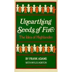 Unearthing Seeds of Fire: The Idea of Highlander, Paperback - Frank C. Adams imagine