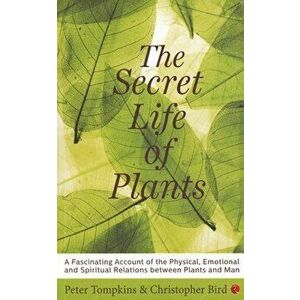 The Secret Life of Plants, Paperback - Peter Tompkins imagine