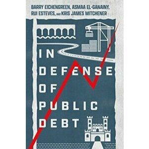 In Defense of Public Debt, Hardcover - Barry Eichengreen imagine