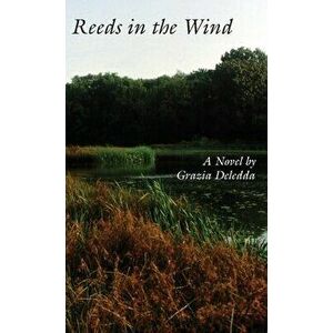 Reeds in the Wind, Hardcover - Grazia Deledda imagine