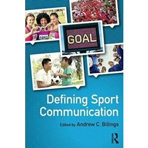 Defining Sport Communication, Paperback - *** imagine