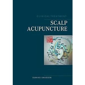 Scalp Acupuncture, Paperback - Sumiko Knudsen imagine