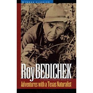 Adventures with a Texas Naturalist, Paperback - Roy Bedichek imagine