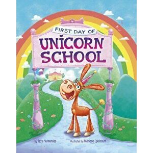 First Day of Unicorn School, Paperback - Jess (Fink) Hernandez imagine