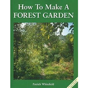 How to Make a Forest Garden. 3 Revised edition, Paperback - Patrick Whitefield imagine