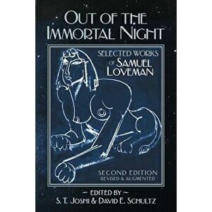 Out of the Immortal Night: Selected Works of Samuel Loveman (Second Edition, Revised and Augmented), Paperback - Samuel Loveman imagine
