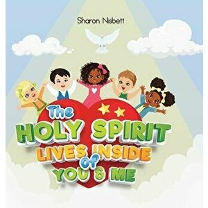 The Holy Spirit Lives Inside of You & Me, Hardcover - Sharon Nisbett imagine