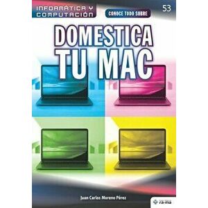 Conoce todo sobre Domestica tu Mac, Paperback - Juan Carlos Moreno Pérez imagine