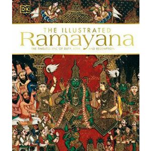 The Illustrated Ramayana: The Timeless Epic of Duty, Love, and Redemption, Hardcover - *** imagine