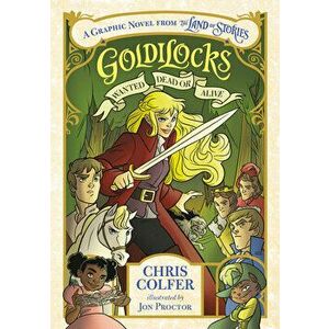 Goldilocks: Wanted Dead or Alive, Hardcover - Chris Colfer imagine