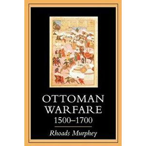 Ottoman Warfare 1500-1700, Paperback - Rhoads Murphey imagine