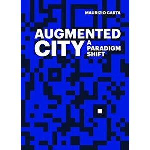 The Augmented City, Paperback - Maurizio Carta imagine