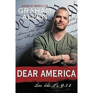 Dear America: Live Like It's 9/12, Hardcover - Graham Allen imagine
