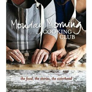 Monday Morning Cooking Club, Paperback - Monday Morning Cooking Club imagine