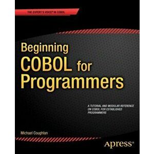 Beginning COBOL for Programmers. 1st ed., Paperback - Michael Coughlan imagine