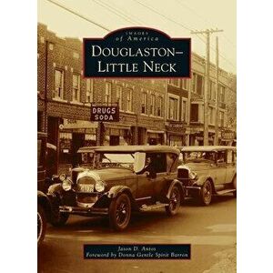 Douglaston-Little Neck, Hardcover - Jason D. Antos imagine