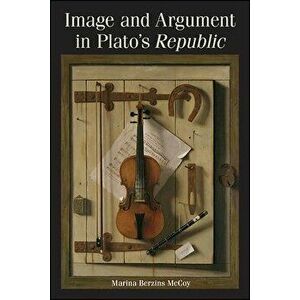 Image and Argument in Plato's Republic, Paperback - Marina Berzins McCoy imagine