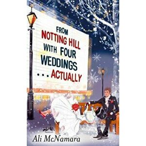 From Notting Hill with Four Weddings . . . Actually, Paperback - Ali McNamara imagine