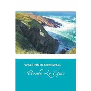 Walking in Cornwall. 3 ed, Paperback - Ursula K. Le Guin imagine