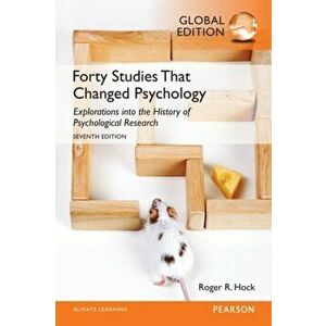 Forty Studies that Changed Psychology, Global Edition. 7 ed, Paperback - Roger Hock imagine