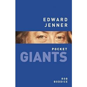 Edward Jenner: pocket GIANTS, Paperback - Rob Boddice imagine