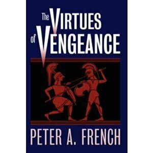 The Virtues of Vengeance, Hardback - Peter A. French imagine