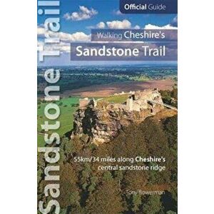 Walking Cheshire's sandstone trail. Official Guide 55km/34 Miles Along Cheshire's Central Sandstone Ridge, 2013 ed, Paperback - Tony Bowerman imagine