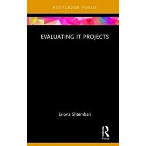 Evaluating IT Projects, Hardback - Eriona Shtembari imagine