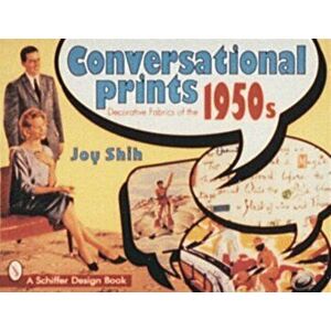 Conversational Prints: Decorative Fabrics of the 1950s, Paperback - Joy Shih imagine