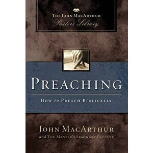 Preaching: How to Preach Biblically, Paperback - John F. MacArthur imagine