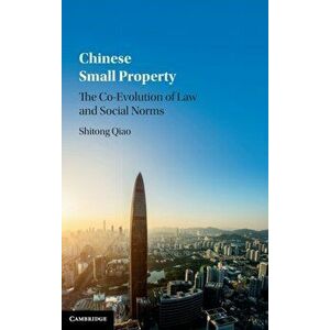 Chinese Small Property. The Co-Evolution of Law and Social Norms, Hardback - *** imagine