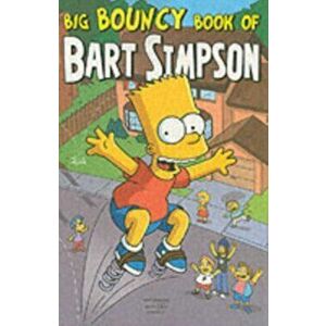 Simpsons Comics Presents the Big Bouncy Book of Bart Simpson, Paperback - Matt Groening imagine