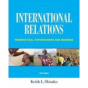 International Relations. Perspectives, Controversies and Readings, 5 ed, Paperback - Keith (Purdue University) Shimko imagine
