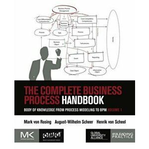 The Complete Business Process Handbook. Body of Knowledge from Process Modeling to BPM, Volume 1, Paperback - *** imagine
