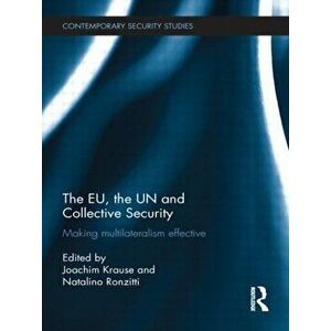 The EU, the UN and Collective Security. Making Multilateralism Effective, Paperback - *** imagine