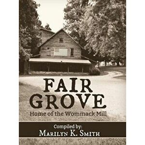 Fair Grove: Home of the Wommack Mill, Hardcover - Marilyn K. Smith imagine
