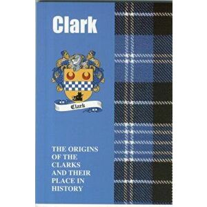 Clark. The Origins of the Clarks and Their Place in History, Paperback - Murray Ogilvie imagine