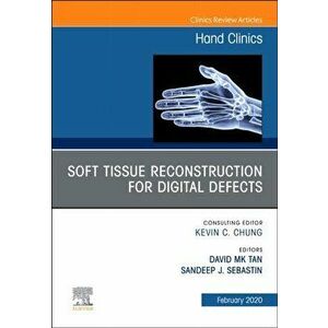 Soft Tissue Reconstruction for Digital Defects, An Issue of Hand Clinics, Hardback - *** imagine