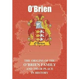 O'Brien. The Origins of the O'Brien Family and Their Place in History, Paperback - Iain Gray imagine