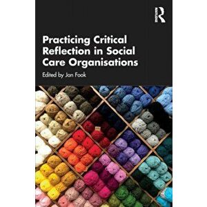 Practicing Critical Reflection in Social Care Organisations, Paperback - *** imagine
