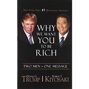 Why We Want You to be Rich, Paperback - Robert T. Kiyosaki imagine