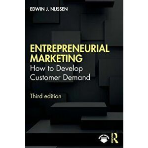 Entrepreneurial Marketing. How to Develop Customer Demand, 3 New edition, Paperback - Edwin J. Nijssen imagine