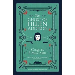 The Ghost of Helen Addison, Paperback - Charles E. McGarry imagine
