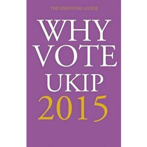 Why Vote UKIP 2015. The Essential Guide, Paperback - *** imagine